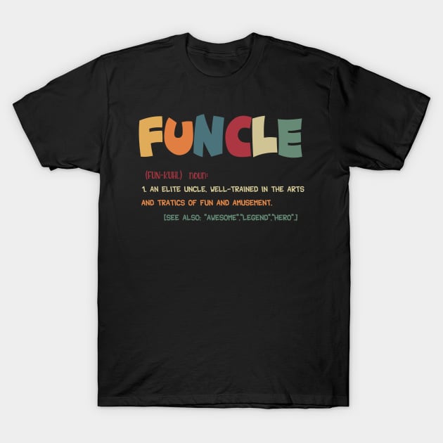 Funcle Funny Uncle Definition, Awesome Legend Hero T-Shirt by irenelopezz